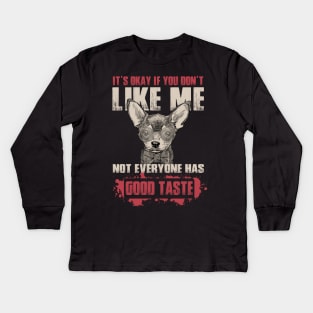 It's Okay If You Don't Like Me Not everyone Have Good Taste - Love Dogs Kids Long Sleeve T-Shirt